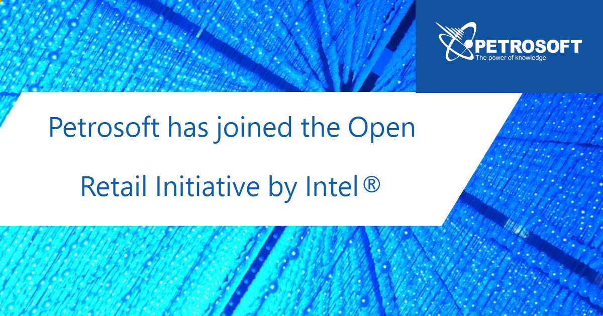 Open Retail Petrosoft has joined the Open Retail Initiative by Intel® - Petrosoft