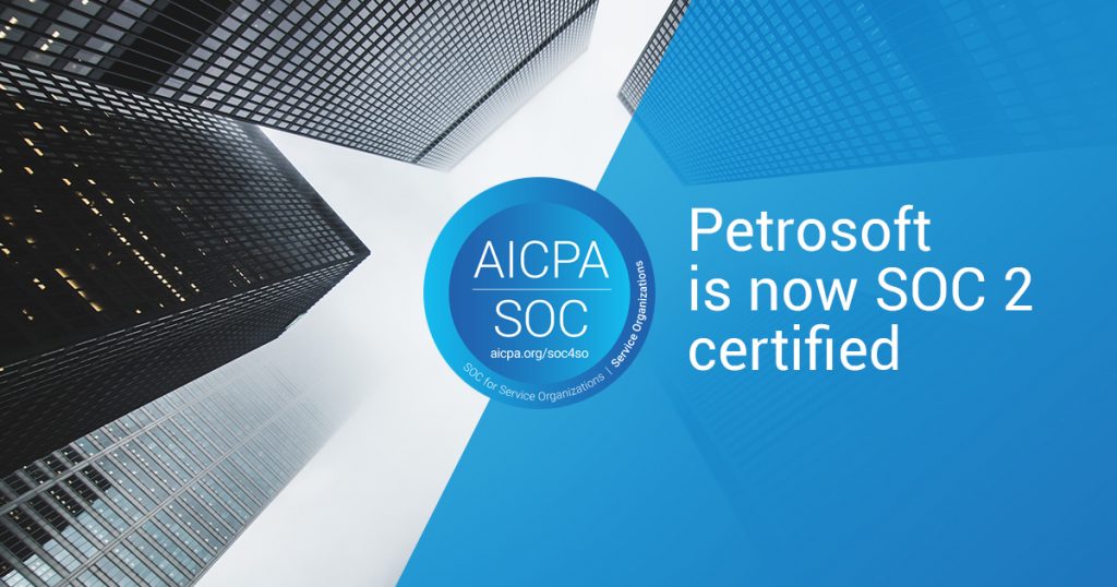 Petrosoft is now SOC 2 certified